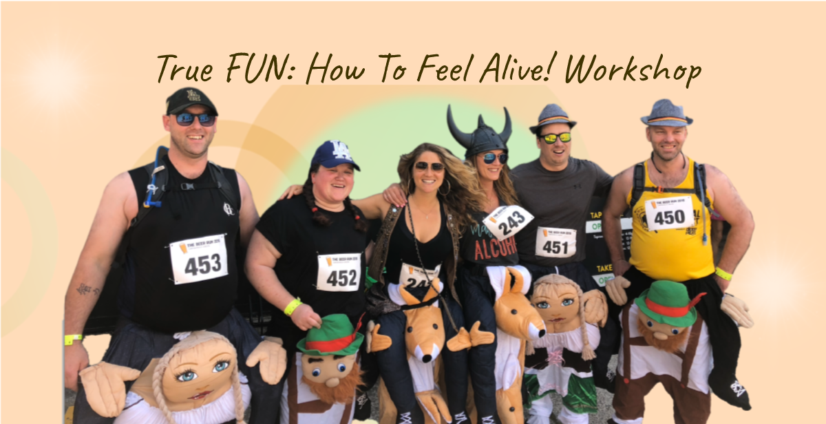 true-fun-how-to-feel-alive-workshop