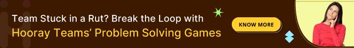 Team Stuck in a Rut? Break the Loop with Hooray Teams’ Problem Solving Games